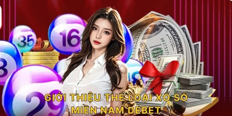 Giới thiệu thể loại xổ số miền nam DEBET