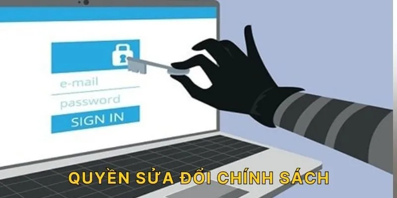 Quyền sửa đổi chính sách!